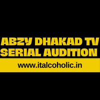 Abzy Dhakad TV Serial Audition 2024 Registration Dates Apply 1 Abzy Dhakad TV Serial Audition 2024