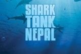 Shark Tank Nepal Audition 2023 Registration Dates Process Apply Now 1 shark tank nepal Audition 2023