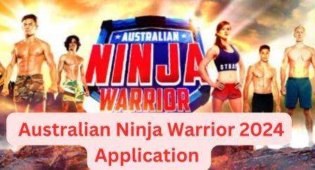 Australian Ninja Warrior Application 2024 Release Dates Location 