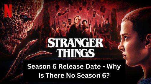 Stranger Things Season 6 Release Date - Why Is There No Season 6?