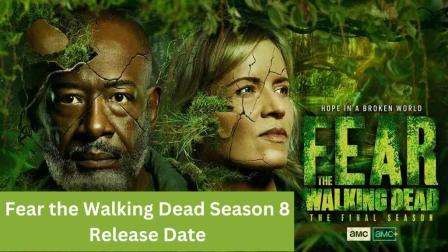 Fear the Walking Dead Season 8 Release Date