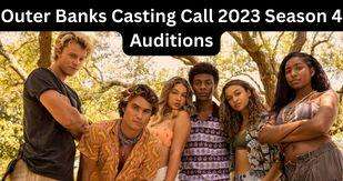 Outer Banks Casting Call 2023 Season 4 Auditions