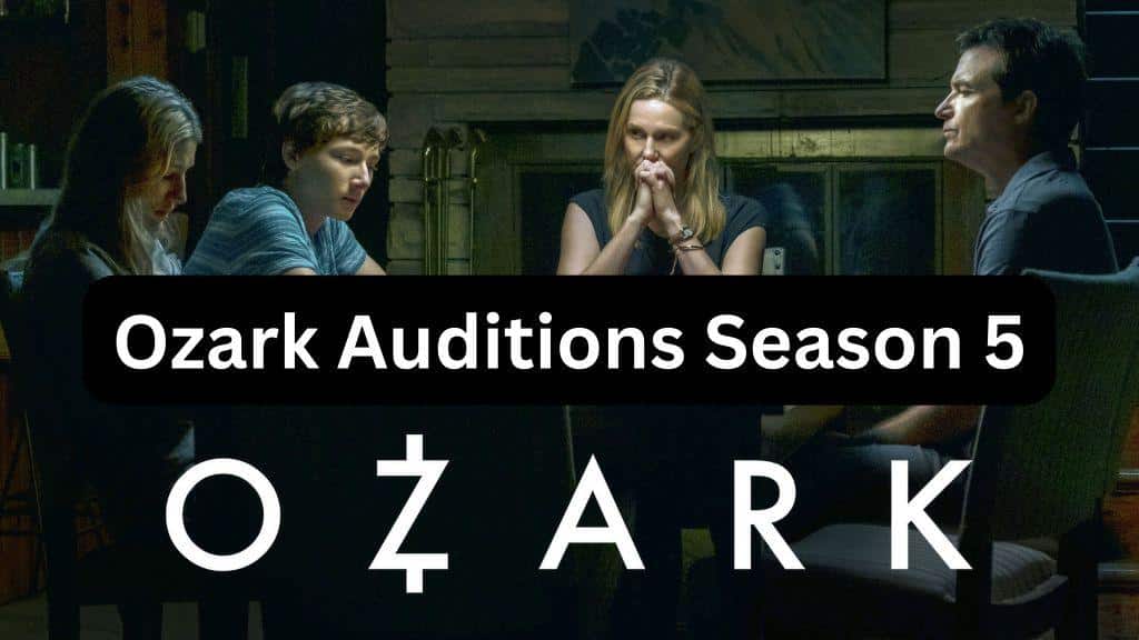 Ozark Auditions Season 5