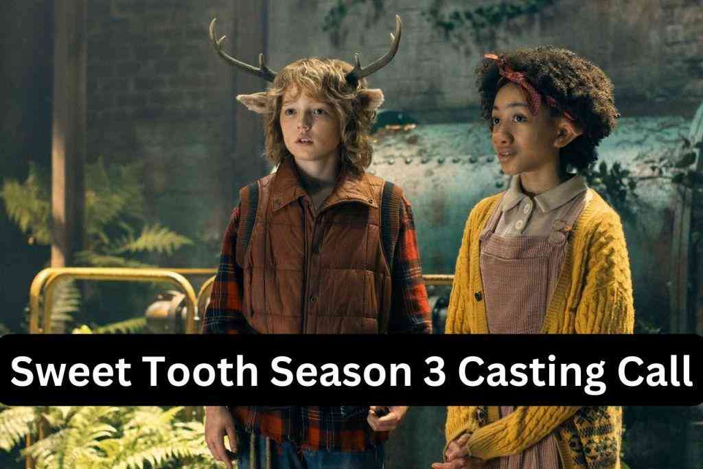 Sweet Tooth Season 3 Casting Call