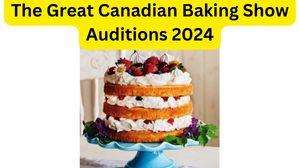 The Great Canadian Baking Show Application 2024 Season 8 Apply Now   The Great Canadian Baking Show Auditions 2024 