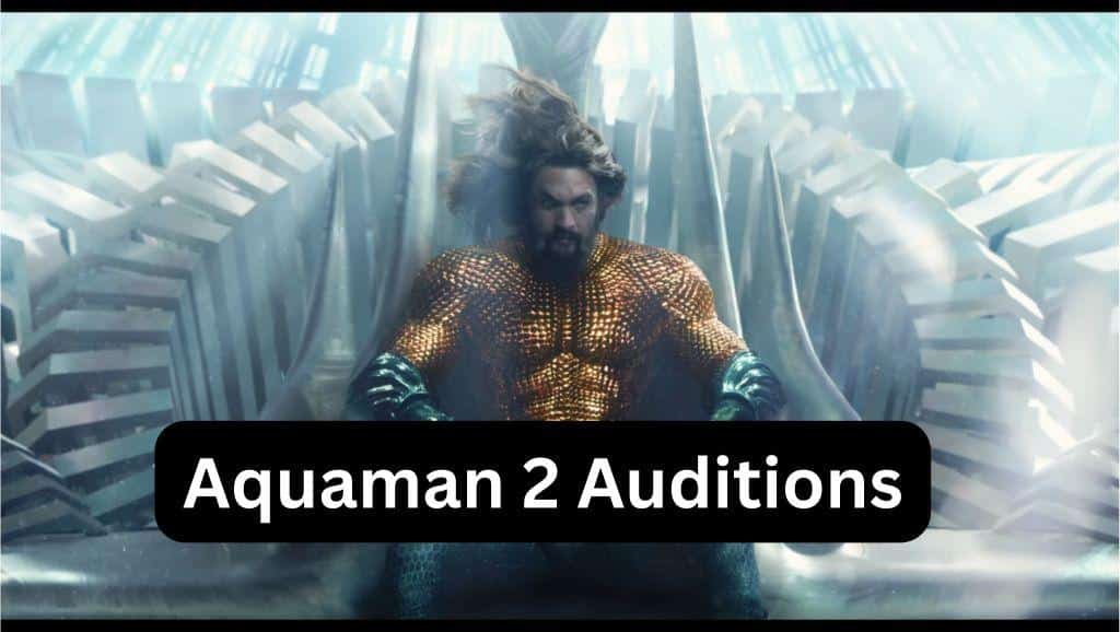 Aquaman 2 Auditions Casting Call Location Dates Roles 1 Aquaman 2 Auditions